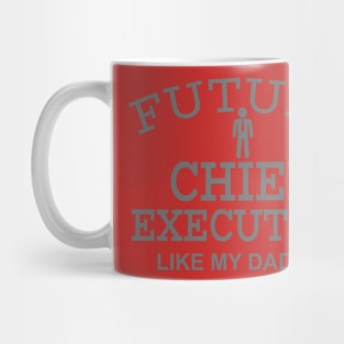 Future Chief Executive Like My Daddy Mug